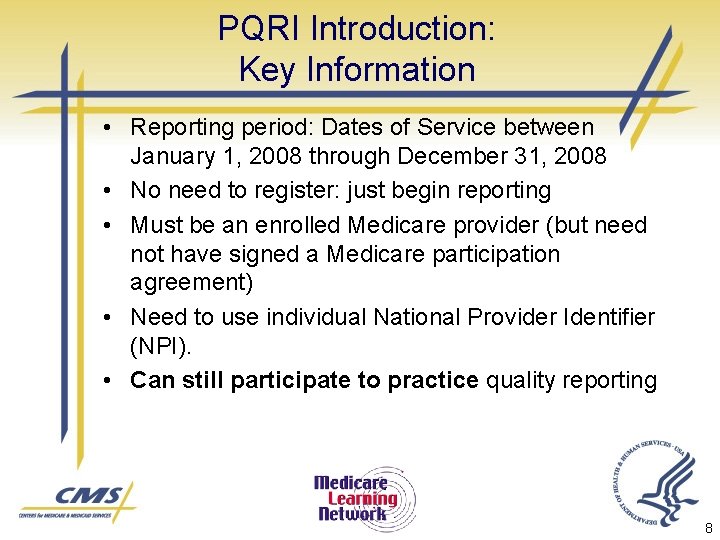 PQRI Introduction: Key Information • Reporting period: Dates of Service between January 1, 2008