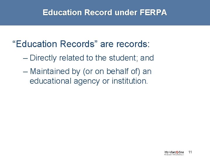 Education Record under FERPA “Education Records” are records: – Directly related to the student;