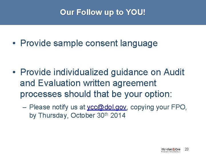 Our Follow up to YOU! • Provide sample consent language • Provide individualized guidance