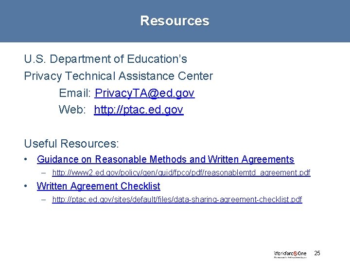 Resources U. S. Department of Education’s Privacy Technical Assistance Center Email: Privacy. TA@ed. gov