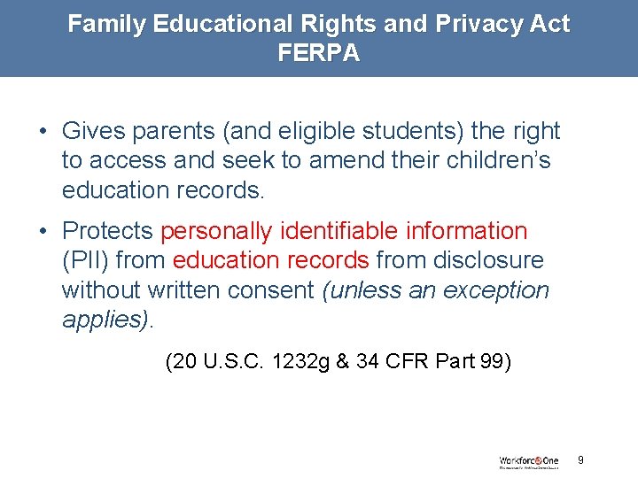 Family Educational Rights and Privacy Act FERPA • Gives parents (and eligible students) the