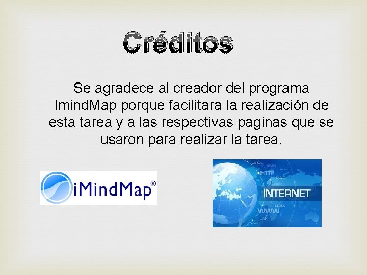 Créditos Se agradece al creador del programa Imind. Map porque facilitara la realización de