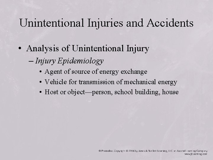 Unintentional Injuries and Accidents • Analysis of Unintentional Injury – Injury Epidemiology • Agent