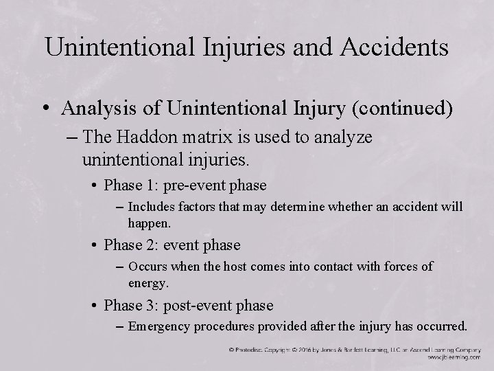 Unintentional Injuries and Accidents • Analysis of Unintentional Injury (continued) – The Haddon matrix