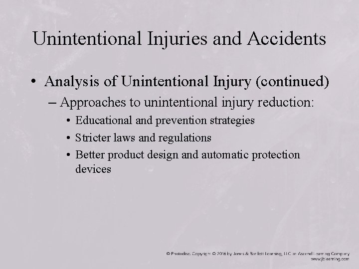 Unintentional Injuries and Accidents • Analysis of Unintentional Injury (continued) – Approaches to unintentional