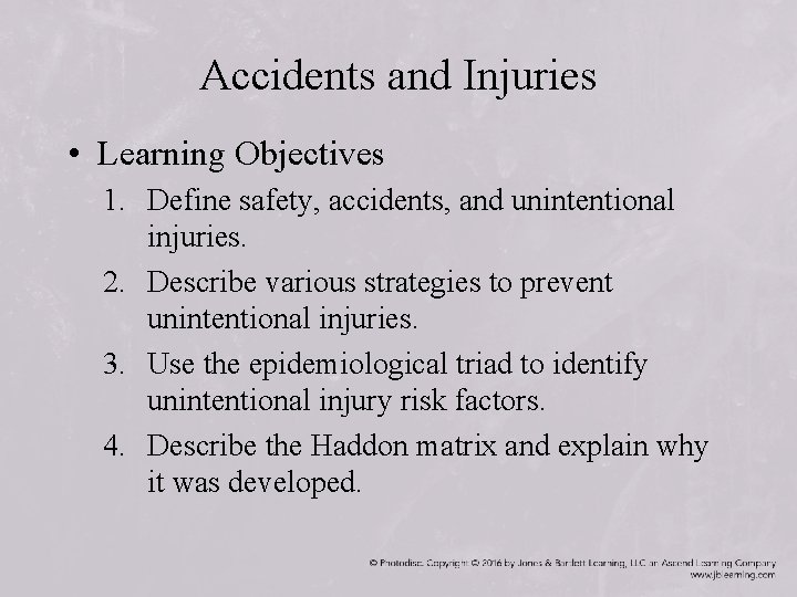 Accidents and Injuries • Learning Objectives 1. Define safety, accidents, and unintentional injuries. 2.