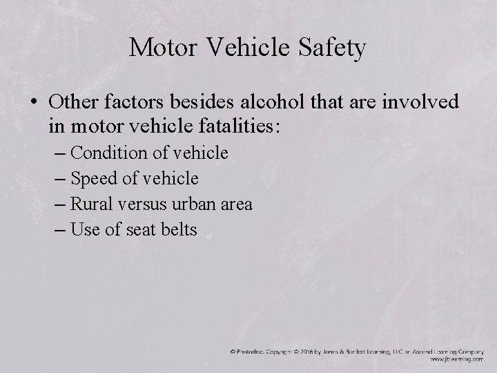 Motor Vehicle Safety • Other factors besides alcohol that are involved in motor vehicle