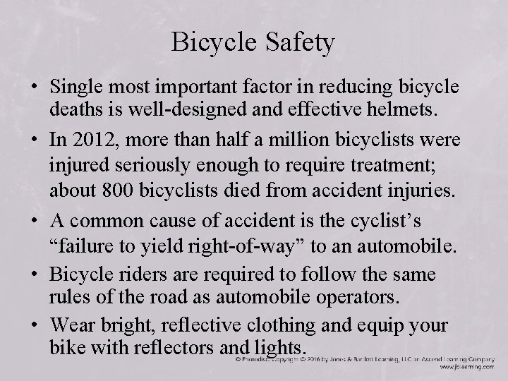 Bicycle Safety • Single most important factor in reducing bicycle deaths is well-designed and