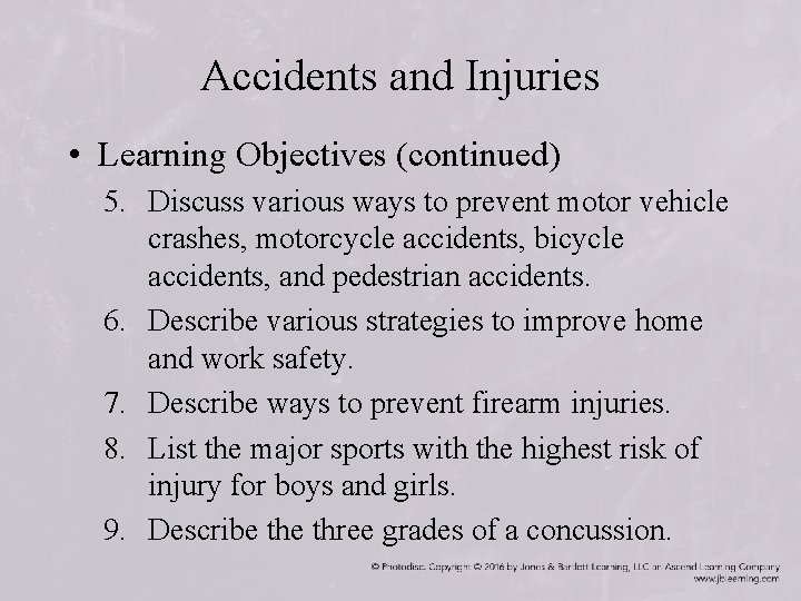 Accidents and Injuries • Learning Objectives (continued) 5. Discuss various ways to prevent motor