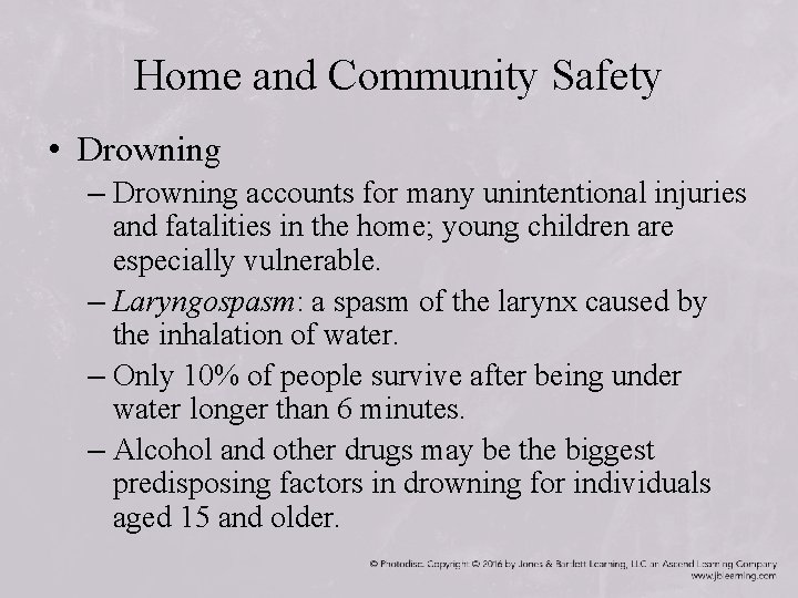 Home and Community Safety • Drowning – Drowning accounts for many unintentional injuries and