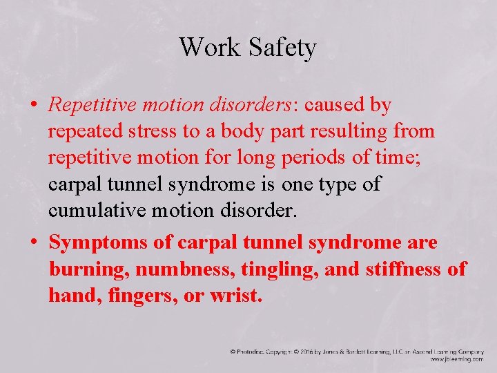 Work Safety • Repetitive motion disorders: caused by repeated stress to a body part