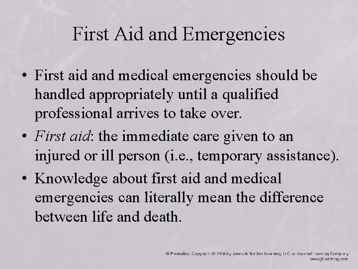 First Aid and Emergencies • First aid and medical emergencies should be handled appropriately