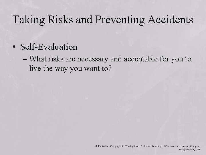 Taking Risks and Preventing Accidents • Self-Evaluation – What risks are necessary and acceptable