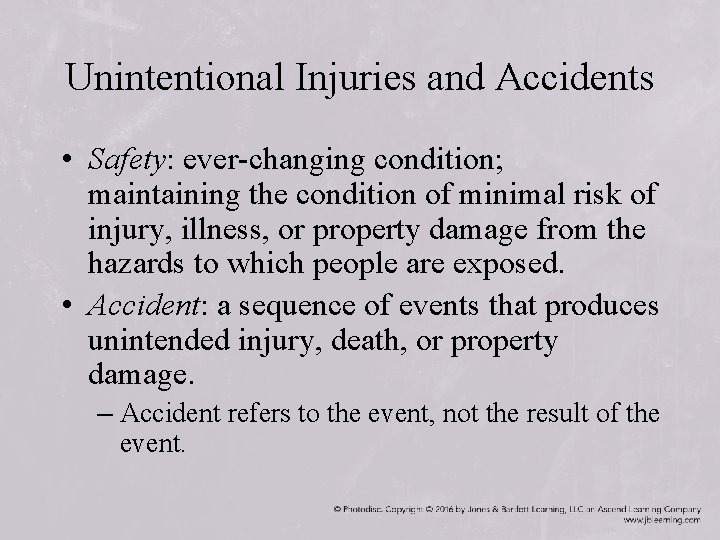 Unintentional Injuries and Accidents • Safety: ever-changing condition; maintaining the condition of minimal risk