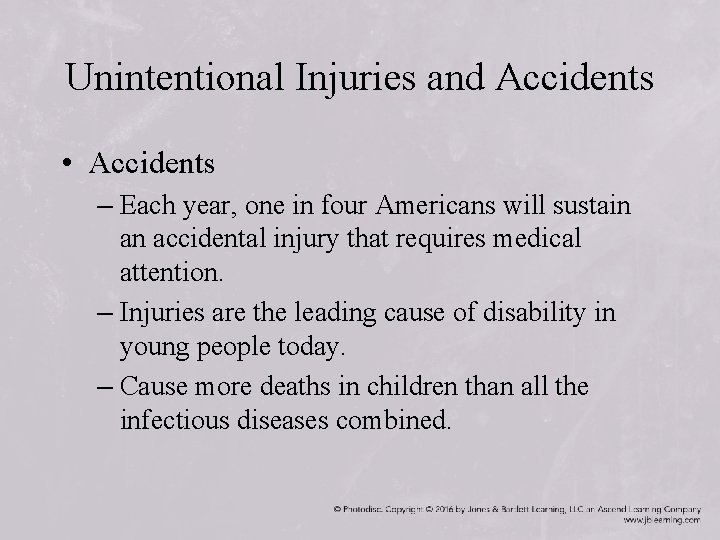 Unintentional Injuries and Accidents • Accidents – Each year, one in four Americans will