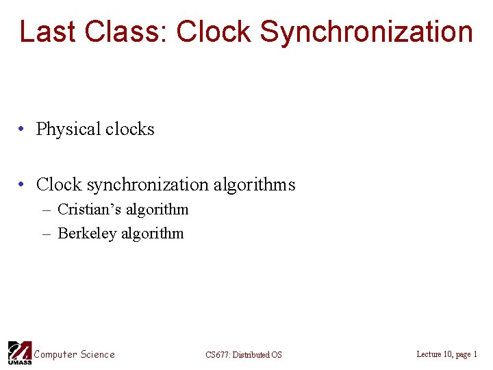 Last Class: Clock Synchronization • Physical clocks • Clock synchronization algorithms – Cristian’s algorithm