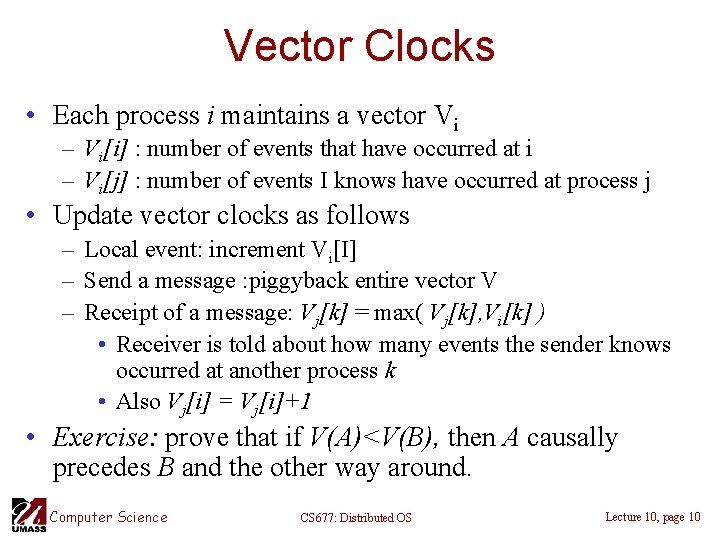 Vector Clocks • Each process i maintains a vector Vi – Vi[i] : number