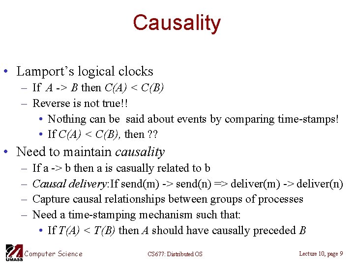 Causality • Lamport’s logical clocks – If A -> B then C(A) < C(B)