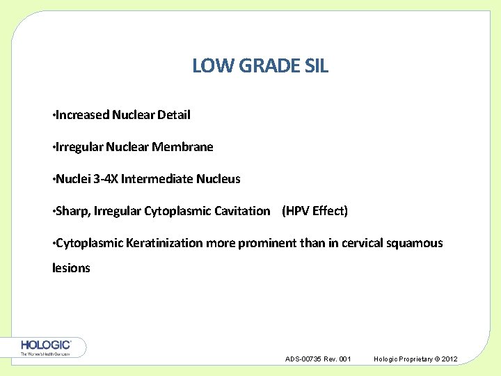 LOW GRADE SIL • Increased Nuclear Detail • Irregular Nuclear Membrane • Nuclei 3