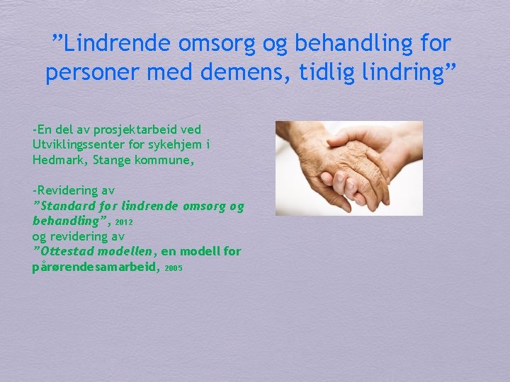 ”Lindrende omsorg og behandling for personer med demens, tidlig lindring” -En del av prosjektarbeid