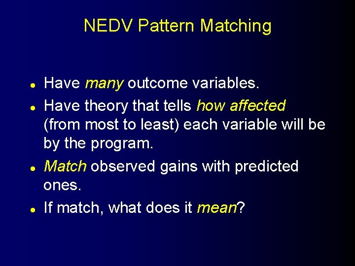 NEDV Pattern Matching l l Have many outcome variables. Have theory that tells how