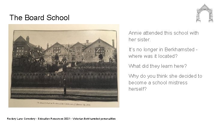 The Board School Annie attended this school with her sister. It’s no longer in