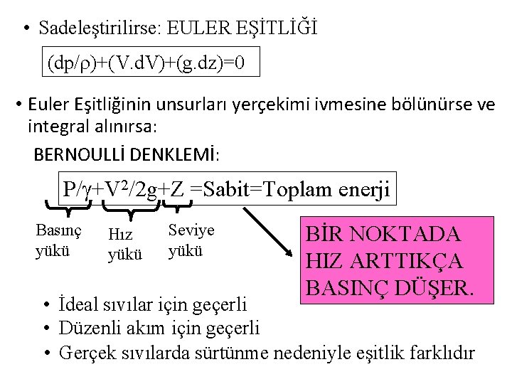  • Sadeleştirilirse: EULER EŞİTLİĞİ (dp/ )+(V. d. V)+(g. dz)=0 • Euler Eşitliğinin unsurları