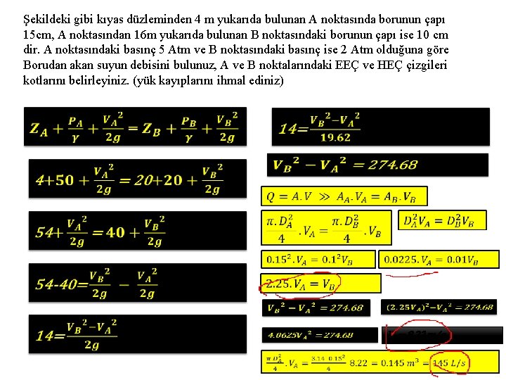 Şekildeki gibi kıyas düzleminden 4 m yukarıda bulunan A noktasında borunun çapı 15 cm,