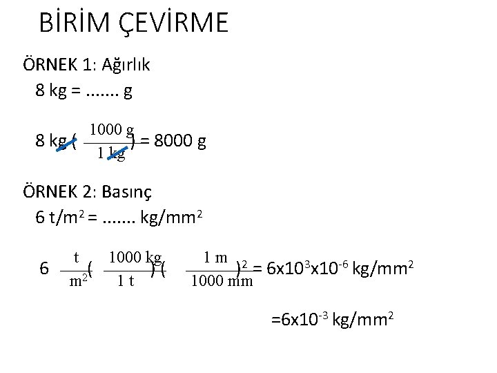 BİRİM ÇEVİRME ÖRNEK 1: Ağırlık 8 kg =. . . . g 1000 g