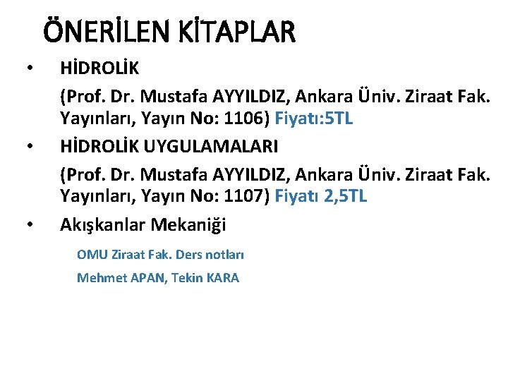 ÖNERİLEN KİTAPLAR • • • HİDROLİK (Prof. Dr. Mustafa AYYILDIZ, Ankara Üniv. Ziraat Fak.