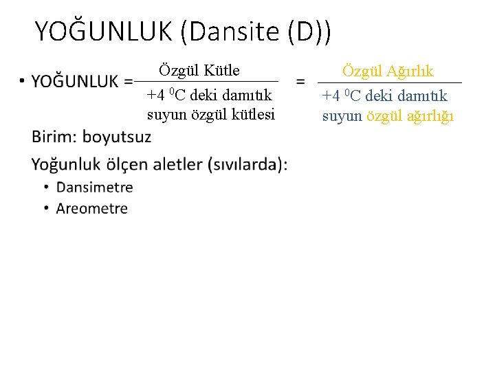  • YOĞUNLUK (Dansite (D)) Özgül Kütle +4 0 C deki damıtık suyun özgül