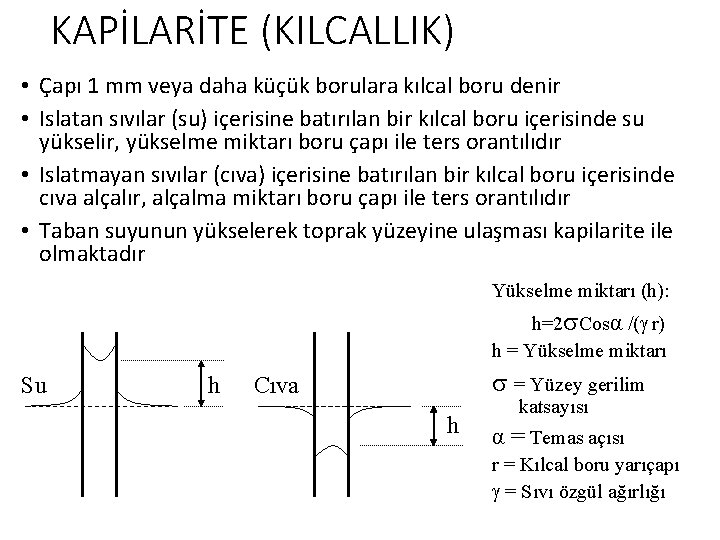 KAPİLARİTE (KILCALLIK) • Çapı 1 mm veya daha küçük borulara kılcal boru denir •