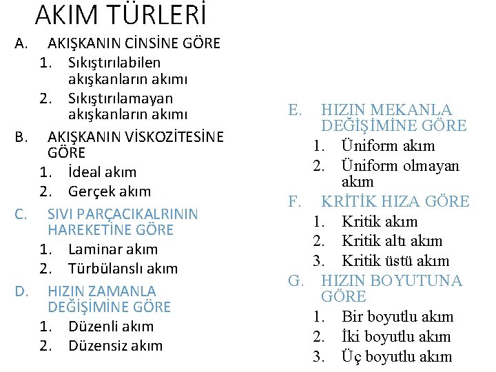 AKIM TÜRLERİ A. AKIŞKANIN CİNSİNE GÖRE 1. Sıkıştırılabilen akışkanların akımı 2. Sıkıştırılamayan akışkanların akımı