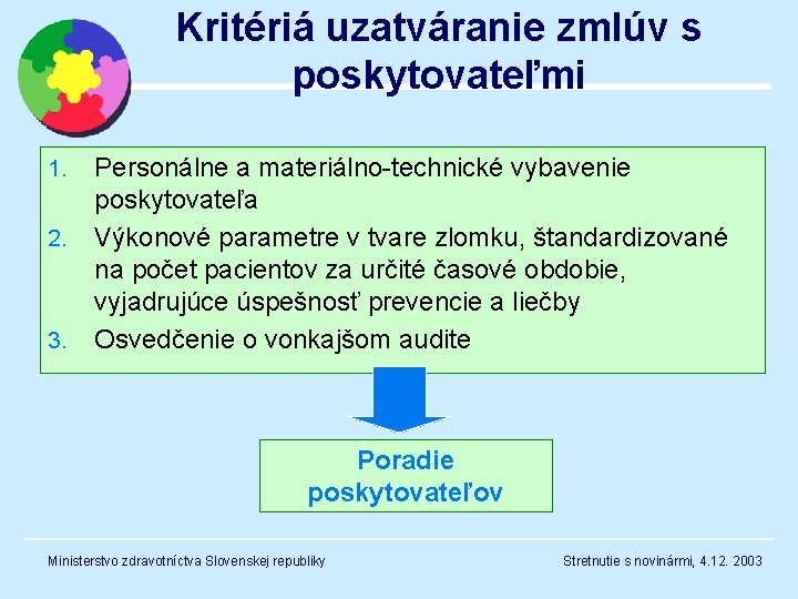 Kritériá uzatváranie zmlúv s poskytovateľmi 1. 2. 3. Personálne a materiálno-technické vybavenie poskytovateľa Výkonové