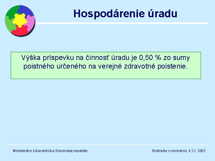 Hospodárenie úradu Výška príspevku na činnosť úradu je 0, 50 % zo sumy poistného