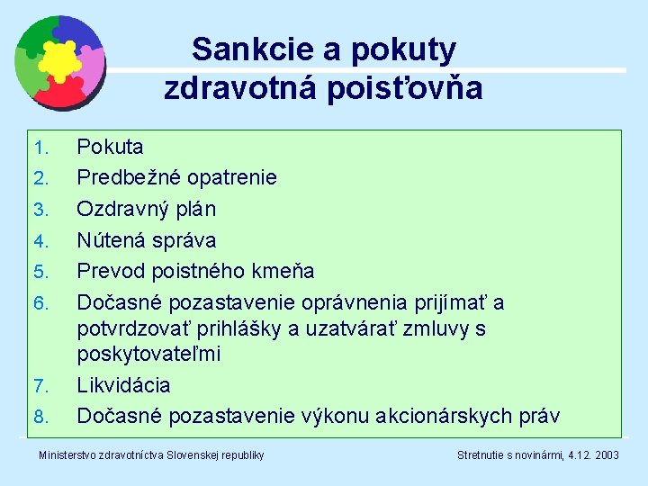 Sankcie a pokuty zdravotná poisťovňa 1. 2. 3. 4. 5. 6. 7. 8. Pokuta