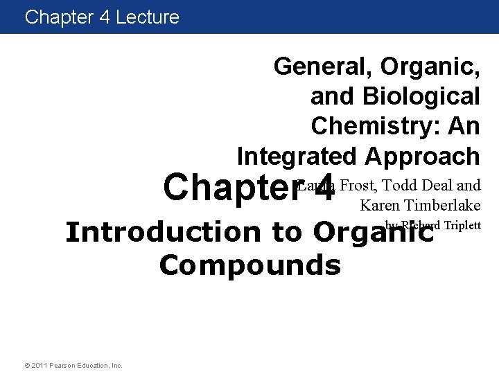 Chapter 4 Lecture General, Organic, and Biological Chemistry: An Integrated Approach Chapter 4 Laura