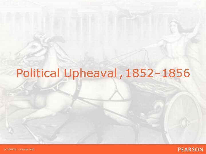 Political Upheaval , 1852– 1856 