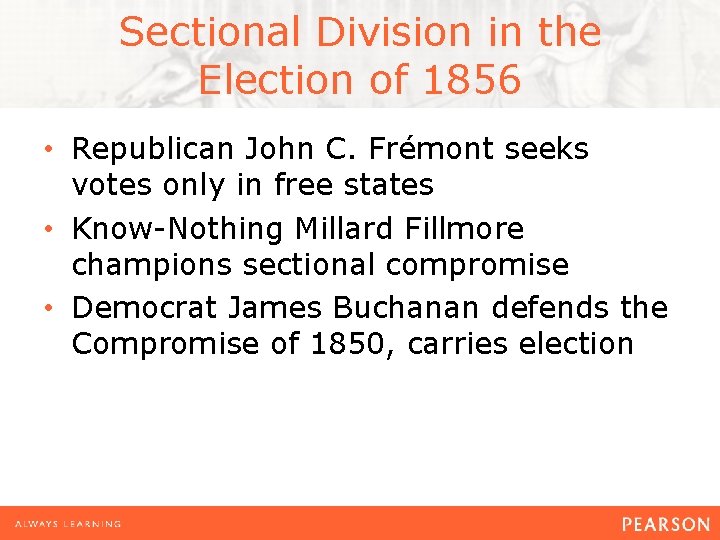 Sectional Division in the Election of 1856 • Republican John C. Frémont seeks votes