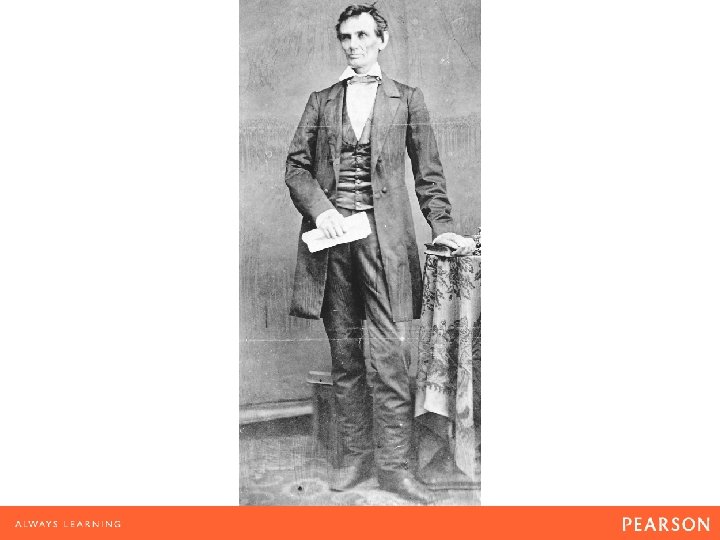A Rising Star Abraham Lincoln, shown here in his first full-length portrait. Although Lincoln