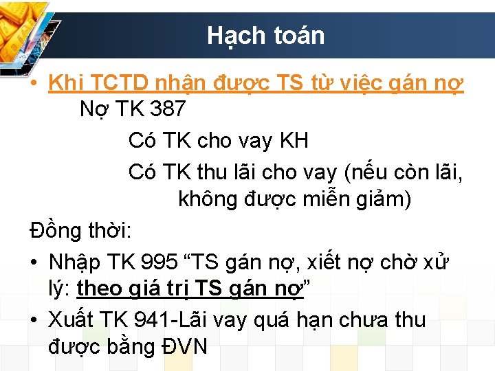 Hạch toán • Khi TCTD nhận được TS từ việc gán nợ Nợ TK