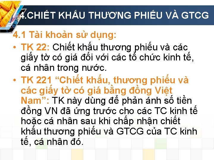 4. CHIẾT KHẤU THƯƠNG PHIẾU VÀ GTCG 4. 1 Tài khoản sử dụng: •