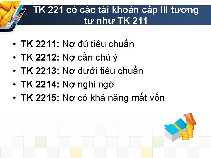 TK 221 có các tài khoản cấp III tương tự như TK 211 •