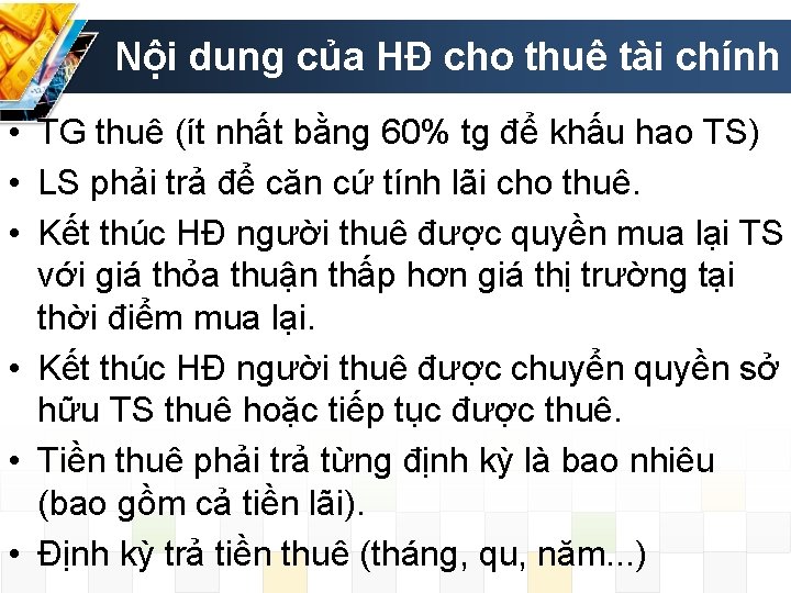 Nội dung của HĐ cho thuê tài chính • TG thuê (ít nhất bằng