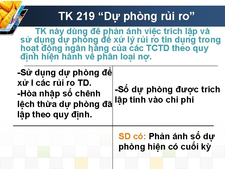 TK 219 “Dự phòng rủi ro” TK này dùng để phản ánh việc trích