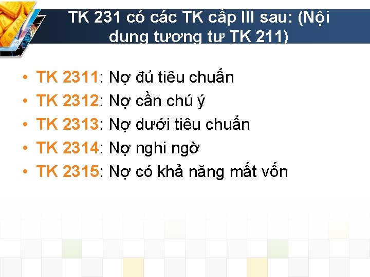 TK 231 có các TK cấp III sau: (Nội dung tương tự TK 211)