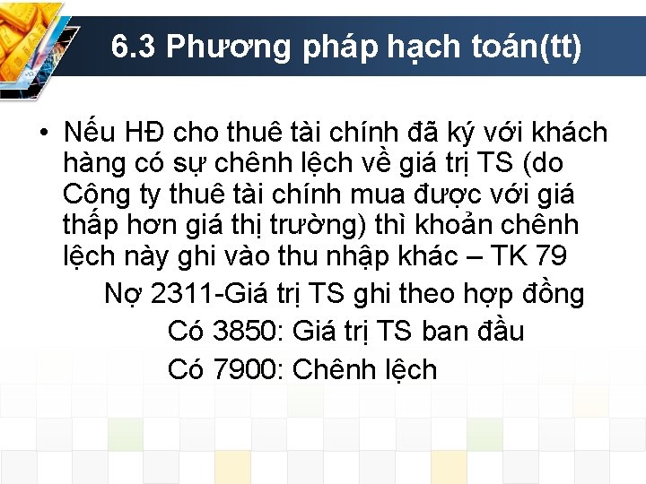 6. 3 Phương pháp hạch toán(tt) • Nếu HĐ cho thuê tài chính đã