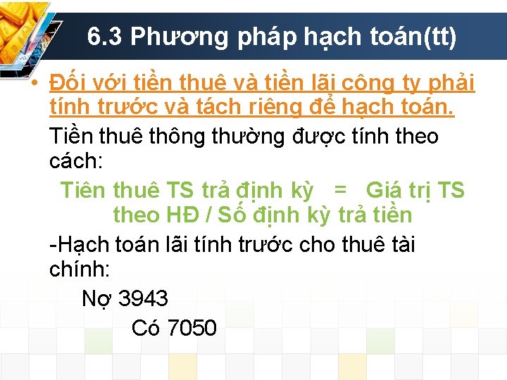 6. 3 Phương pháp hạch toán(tt) • Đối với tiền thuê và tiền lãi