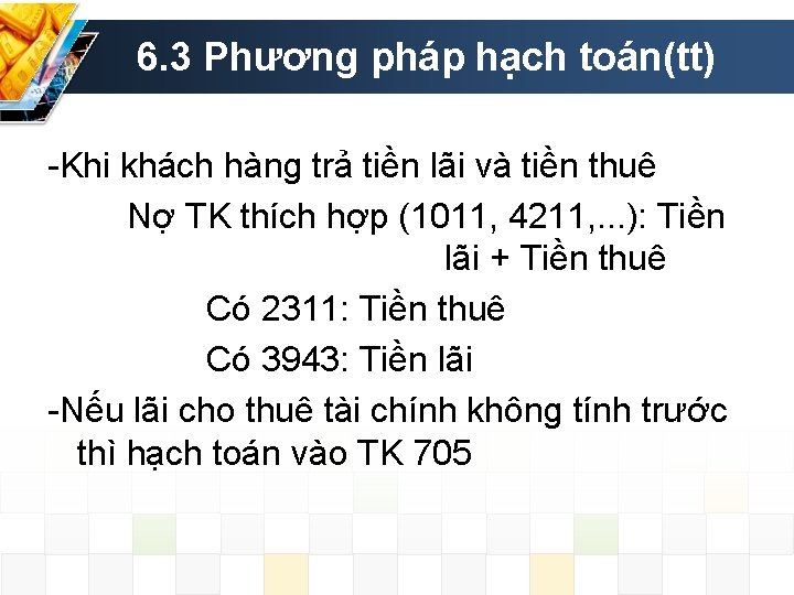 6. 3 Phương pháp hạch toán(tt) -Khi khách hàng trả tiền lãi và tiền