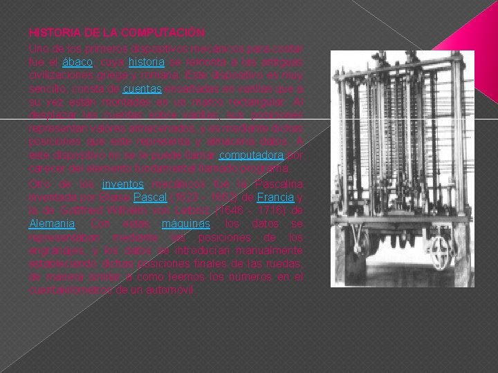 HISTORIA DE LA COMPUTACIÓN Uno de los primeros dispositivos mecánicos para contar fue el